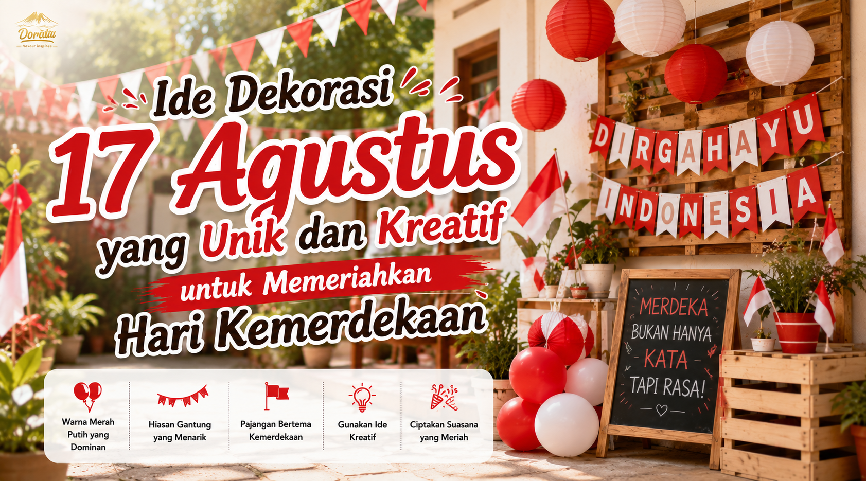 Ide Dekorasi 17 Agustus yang Unik dan Kreatif untuk Memeriahkan Hari Kemerdekaan