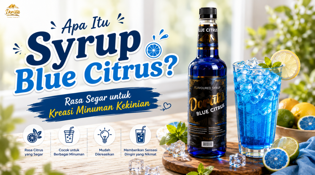 Apa Itu Syrup Blue Citrus? Rasa Segar untuk Kreasi Minuman Kekinian
